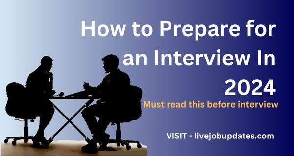 How To Prepare For An Interview In 2024 